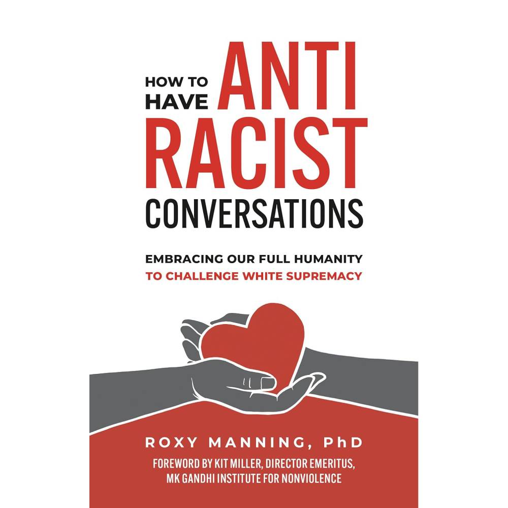 How to Have Anti-Racist Conversations (Roxy Manning, PhD)