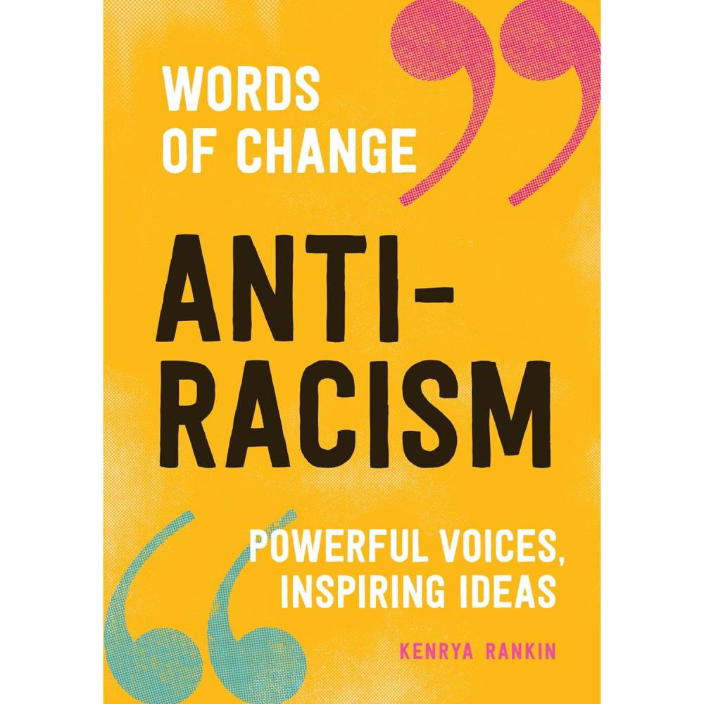 Anti-Racism: Powerful Voices, Inspiring Ideas (Kenrya Rankin)