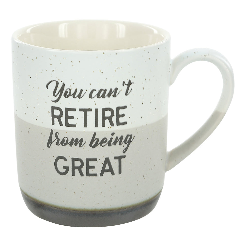 You Can't Retire From Being Great Mug