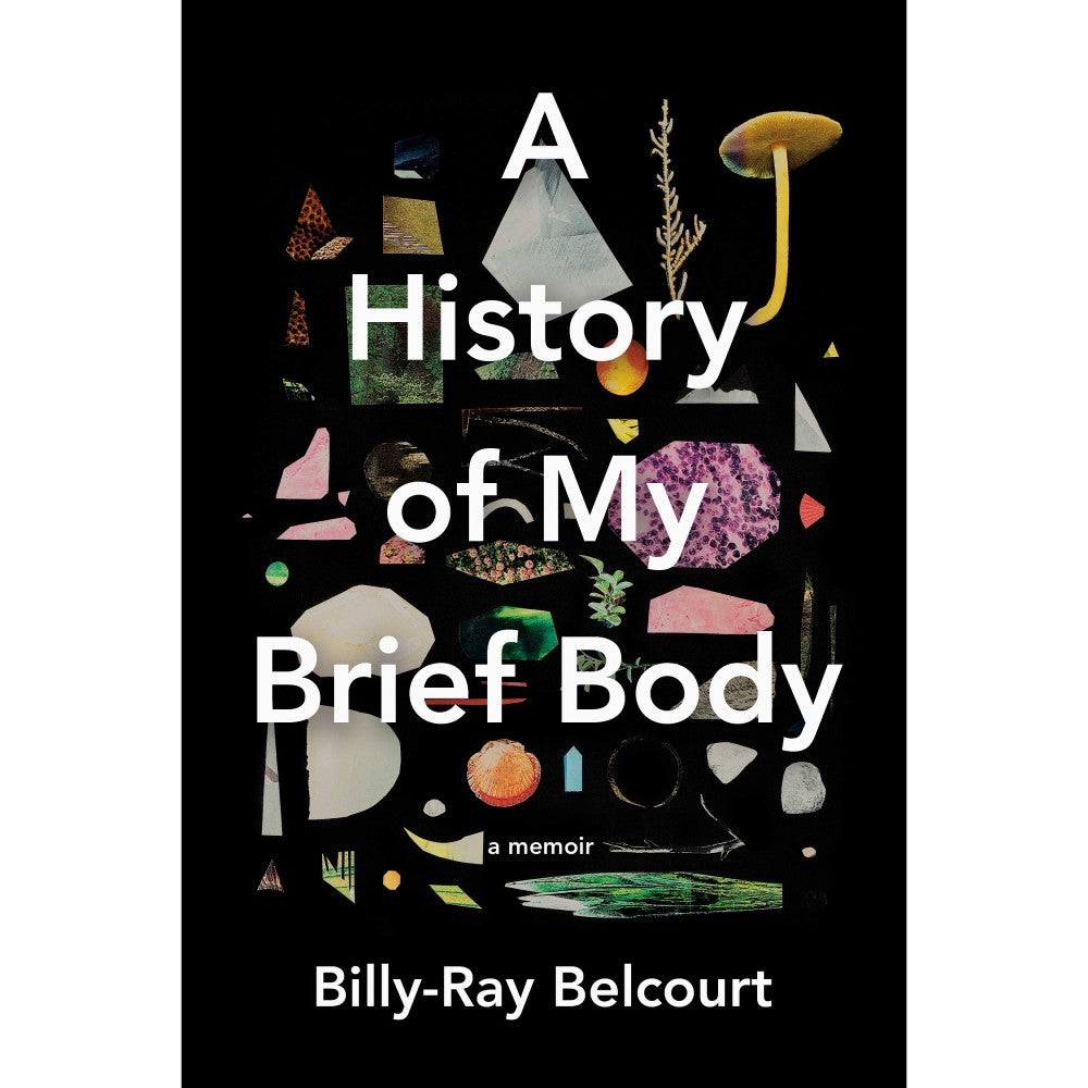 A History of my Brief Body (Billy-Ray Belcourt)